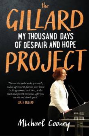 The Gillard Project by Michael Cooney