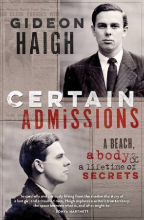 Certain Admissions: A Beach, a Body and a Lifetime of Secrets by Gideon Haigh