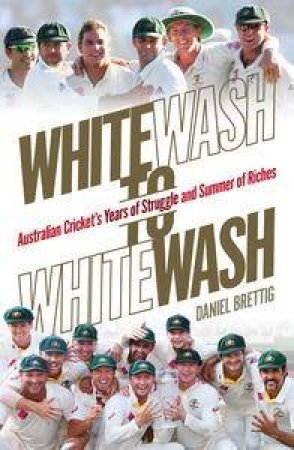 Whitewash to Whitewash by Daniel Brettig