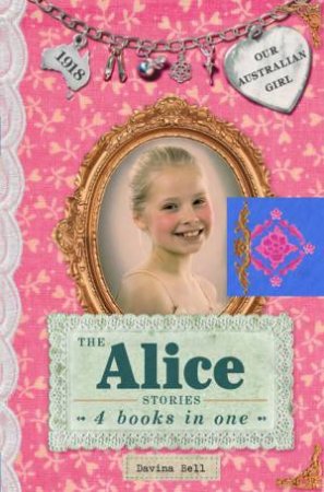Our Australian Girl: The Alice Stories by Davina Bell