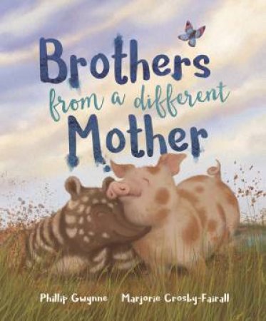 Brothers From A Different Mother by Phillip Gwynne
