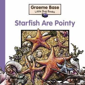 Little Bug Books: Starfish are Pointy by Graeme Base