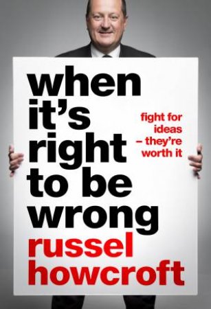 When It's Right To Be Wrong by Russel Howcroft