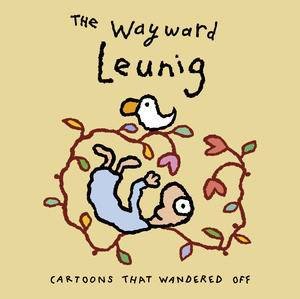 The Wayward Leunig: Cartoons That Wandered Off by Michael Leunig