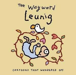 The Wayward Leunig: Cartoons That Wandered Off by Michael Leunig
