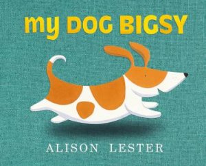 My Dog Bigsy by Alison Lester