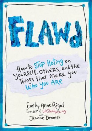 Flawd: How to Stop Hating Yourself, Others, and the Things that Make You Who You Are by Emily-Anne Rigal