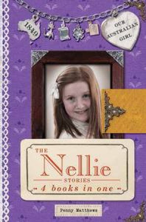 Our Australian Girl: The Nellie Stories by Penny Matthews
