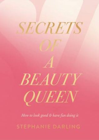 Secrets of a Beauty Queen by Stephanie Darling