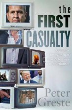 The First Casualty A Memoir From The Front Lines Of The Global War On Journalism