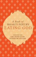 Eating God A Book of Bhakti Poetry