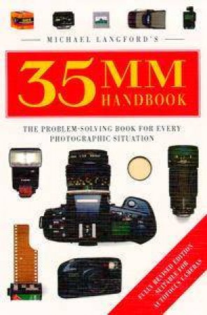Michael Langford's 35mm Handbook: The Problem-Solving Book of Every Photographic Situation by Michael Langford