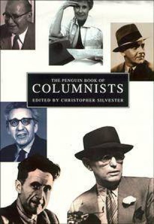 The Penguin Book Of Columnists by Christopher Silvester