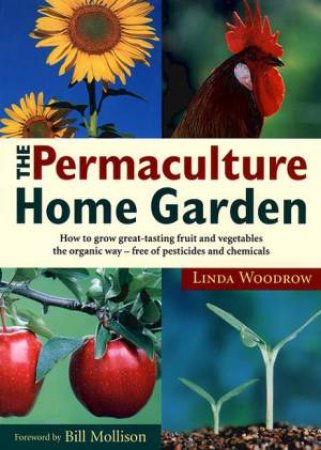 Permaculture Home Garden by Linda Woodrow