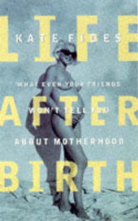 Life After Birth by Kate Figes