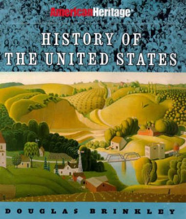 American Heritage: History Of The United States by Douglas Brinkley