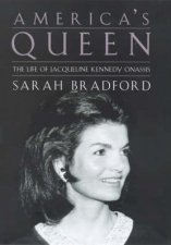 Americas Queen A Biography Of Jacqueline Kennedy Onassis