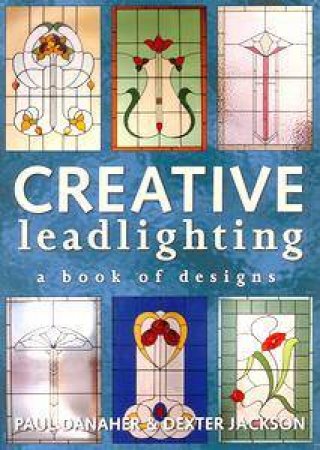 Creative Leadlighting by Paul Danaher