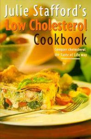 Julie Stafford's Low Cholesterol Cookbook by Julie Stafford