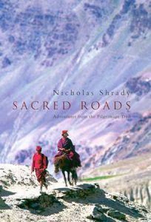 Sacred Roads by Nicholas Shrady