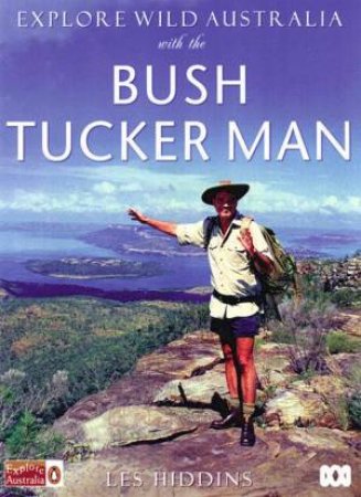 Explore Wild Australia With The Bush Tucker Man by Les Hiddins