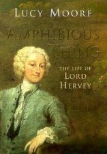 Amphibious Thing The Life Of Lord Hervey