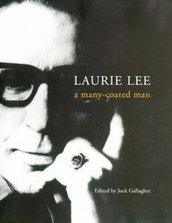 Laurie Lee: A Many-Coated Man by Various