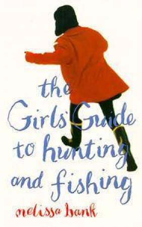 The Girl's Guide To Hunting & Fishing by Melissa Bank