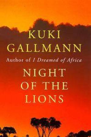 Night of the Lions by Kuki Gallmann