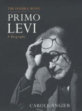 The Double Bond The Life Of Primo Levi