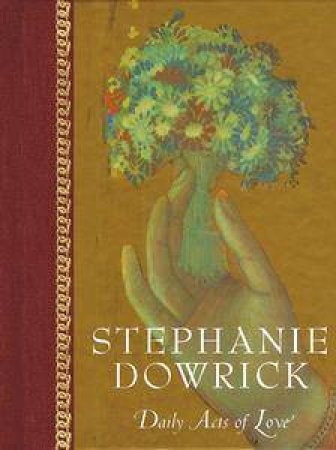 Daily Acts of Love by Stephanie Dowrick