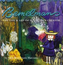 Bemelmans The Life  Art Of Madelines Creator