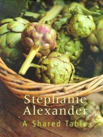 A Shared Table by Stephanie Alexander