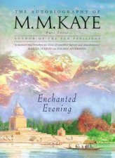 Enchanted Evening The Autobiography Of M M Kaye
