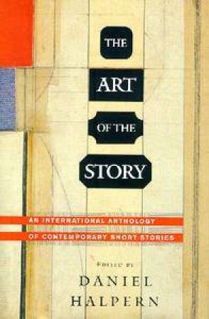 The Art Of The Story: An International Anthology Of Contemporary Short Stories by Daniel Halpern
