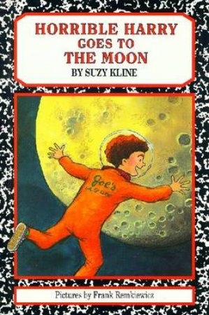 Horrible Harry Goes To The Moon by Suzy Kline