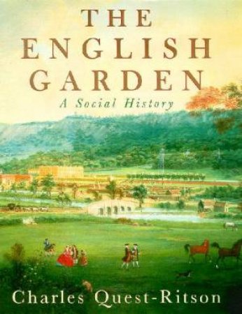 The English Garden: A Social History by Charles Quest-Ritson