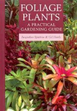 Foliage Plants A Practical Gardening Guide