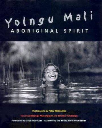 Aboriginal Spirit: Yolngu Mali by Peter McConchie