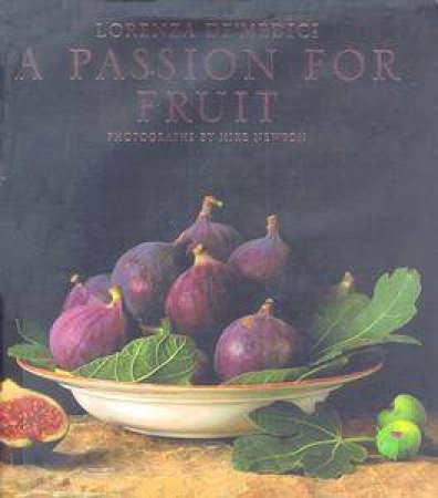 A Passion For Fruit by Lorenza De'Medici