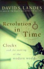 Revolution In Time Clocks  The Making Of The Modern World