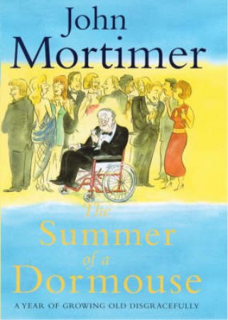 Summer Of A Dormouse by John Mortimer