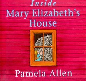 Inside Mary Elizabeth's House by Pamela Allen