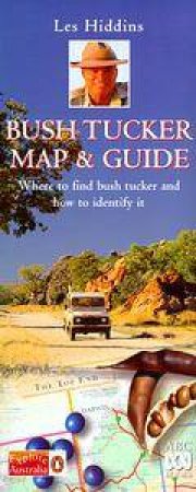 The Bush Tucker Map & Guide by Les Hiddins