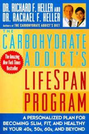 The Carbohydrate Addict's Lifespan Program by Dr Richard F Heller