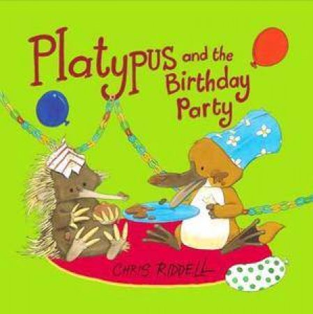 Platypus And The Birthday Party by Chris Riddell