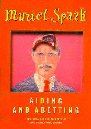 Aiding And Abetting by Muriel Spark