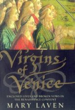 Virgins Of Venice Female Experience In An Age Of Religious Reform 15001650