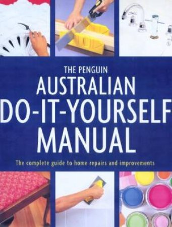 The Penguin Australian Do-It-Yourself Manual by Various