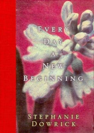 Every Day A New Beginning by Stephanie Dowrick